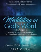 Meditating in God's Word Genesis Bible Study Series - Book 4 of 4 - Genesis 37-50 - Lessons 31-40