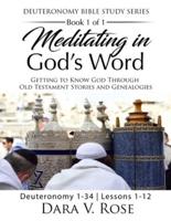 Meditating in God's Word Deuteronomy Bible Study Series Book 1 of 1 Deuteronomy 1-34 Lessons 1-12