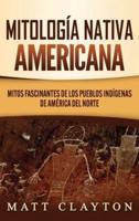 Mitología nativa americana: Mitos fascinantes de los pueblos indígenas de América del Norte