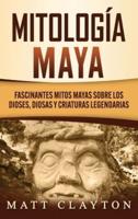 Mitología Maya: Fascinantes mitos mayas sobre los dioses, diosas y criaturas legendarias