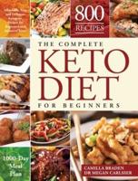 The Complete Keto Diet for Beginners: 800 Affordable, Easy and Delicious Ketogenic Recipes for Beginners and Advanced Users (1000-Day Meal Plan)