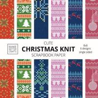 Cute Christmas Knit Scrapbook Paper: 8x8 Holiday Designer Patterns for Decorative Art, DIY Projects, Homemade Crafts, Cool Art Ideas