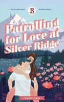Patrolling for Love at Silver Ridge: A Sweet Small Town Romance