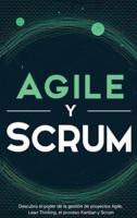 Agile y Scrum: Descubra el poder de la gestión de proyectos Agile, Lean Thinking, el proceso Kanban y Scrum