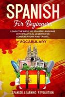 Spanish Vocabulary for Beginners: Learn the Basic of Spanish Language with Practical Lessons for Conversations and Travel