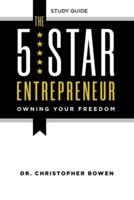 The 5-Star Entrepreneur - Study Guide: Owning Your Freedom