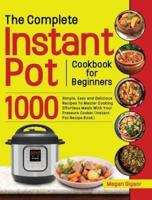 The Complete Instant Pot Cookbook for Beginners