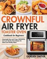 CROWNFUL Air Fryer Toaster Oven Cookbook for Beginners