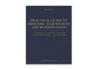 Practical Guide to Mergers, Acquisitions and Business Sales, 3rd Edition