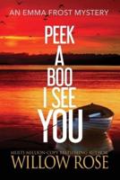 Peek a Boo I See You