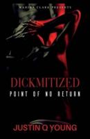 DICKMITIZED : Point of No Return An Erotic Story
