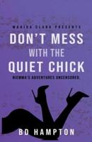 DON'T MESS WITH THE QUIET CHICK: Niemma's Adventures Uncensored