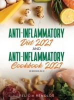 Anti-Inflammatory Diet 2021 AND Anti-Inflammatory Cookbook 2021: (2 Books IN 1)