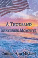 A Thousand Shattered Moments