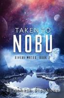 Taken To Nobu: A SciFi Alien Romance (Xiveri Mates Book 2)
