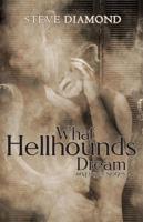 What Hellhounds Dream & Other Stories