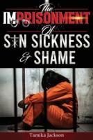 The Imprisonment of Sin, Sickness and Shame