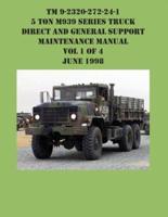 TM 9-2320-272-24-1 5 Ton M939 Series Truck Direct and General Support  Maintenance Manual Vol 1 of 4 June 1998