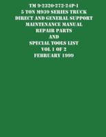 TM 9-2320-272-24P-1 5 Ton M939 Series Truck Direct and General Support  Maintenance Manual Repair Parts and Special Tools List Vol 1 of 2 February 1999