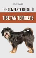 The Complete Guide to Tibetan Terriers: Locating, Selecting, Training, Feeding, Socializing, and Loving Your New Tibetan Terrier Puppy