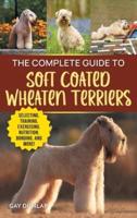 The Complete Guide to Soft Coated Wheaten Terriers