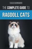 The Complete Guide to Ragdoll Cats
