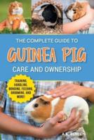 The Complete Guide to Guinea Pig Care and Ownership