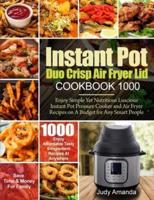 Instant Pot Duo Crisp Air Fryer Lid Cookbook 1000