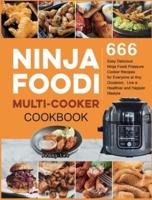 Ninja Foodi Multi-Cooker Cookbook: 666 Easy Delicious Ninja Foodi Pressure Cooker Recipes for Everyone at Any Occasion,  Live a Healthier and Happier lifestyle