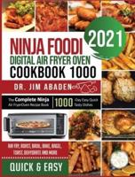 NINJA FOODI DIGITAL AIR FRYER OVEN  COOKBOOK 1000: The Complete Ninja Air Fryer Oven Recipe Book 1000-Day Easy Quick Tasty Dishes  Air Fry, Roast, Broil, Bake, Bagel, Toast, Dehydrate and More