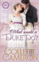 What Would a Duke Do?: A Sweet Regency Historical Romance