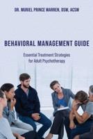 Behavioral Management Guide: Essential Treatment Strategies for Adult Psychotherapy