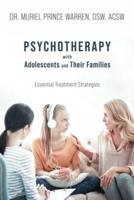 Psychotherapy with Adolescents and Their Families: Essential Treatment Strategies