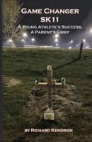 Game Changer SK-11: A Young Athlete's Success, A Parent's Grief