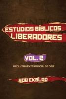 Estudios Biblicos Liberadores, Volumen 2, Reclutamiento Radical De Dios