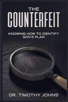 The Counterfeit Knowing How to Identify God's Plan
