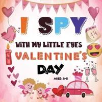 I Spy With My Little Eye Valentine's Day: A Fun Guessing Game Book for 2-5 Year Olds   Fun &amp; Interactive Picture Book for Preschoolers &amp; Toddlers (Valentines Day Activity Book)
