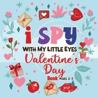 I Spy with my little eyes Valentine's Day Book for Ages 2-5: A Fun Activity Valentine's Day Things, Cupid, Flowers &amp; Other Cute Stuff Coloring For Toddlers and Preschoolers (Valentines Day Activity Book)