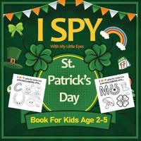 I Spy With My Little Eyes St. Patrick's Day Book for Kids Ages 2-5: Coloring and Activity Book for Toddler And Preschoolers   Spy and Color Leprechaun, Shamrock, Clovers And Animals