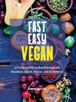 Fast, Easy, Vegan