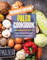 PALEO COOKBOOK  DESSERTS EDITION: Paleo Desserts Recipes  with Easy Instructions