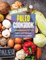 PALEO COOKBOOK LUNCH EDITION: Paleo Lunch Recipes  with Easy Instructions