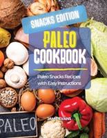 PALEO COOKBOOK SNACKS EDITION: Paleo Snacks Recipes with Easy Instructions