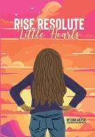 Rise Resolute, Little Hearts