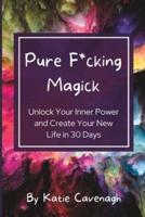 Pure F*cking Magick