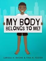 My Body Belongs To Me!: A book about body ownership, healthy boundaries and communication.