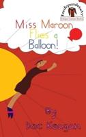 Miss Maroon Flies a Balloon