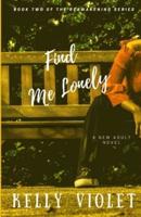 Find Me Lonely: A New Adult Contemporary Romance Novel