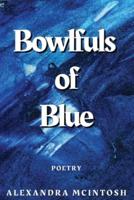 Bowlfuls of Blue
