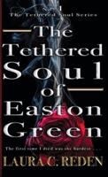 The Tethered Soul of Easton Green: The Tethered Soul Series